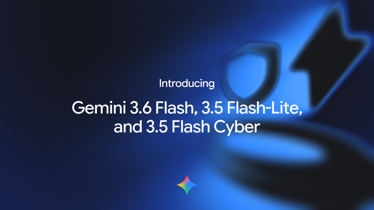 Gemini 3.6 Flash, 3.5 Flash-Lite, and 3.5 Flash Cyber launch key art