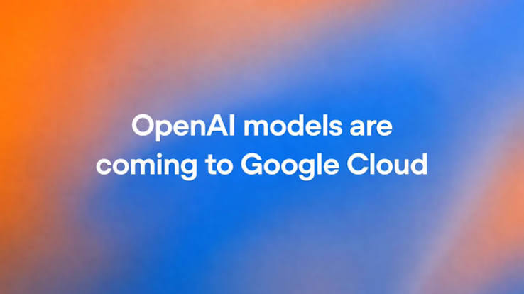 OpenAI announcement graphic reading 'OpenAI models are coming to Google Cloud' on an orange and blue gradient background